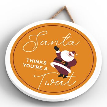 P7634 - Le Père Noël pense que vous êtes un Tw * t Humour sur le thème de l'humour Plaque décorative amusante Idée cadeau du Père Noël secret 3