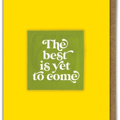 The Best Is Yet To Come Condom Card