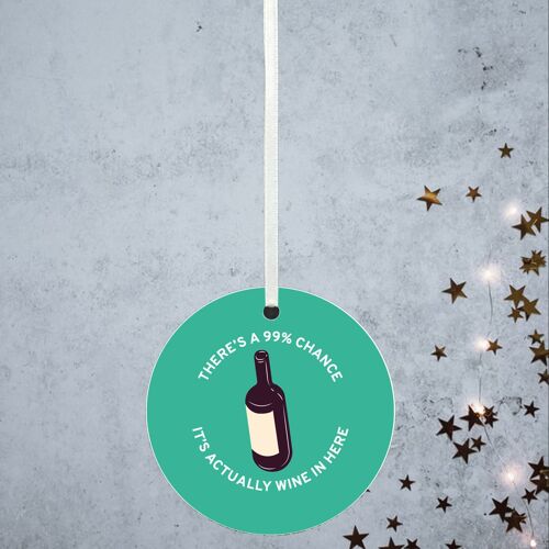 P8146 - 99% Chance Of Wine Alcohol Themed Funny Decorative Bauble Secret Santa Gift Idea