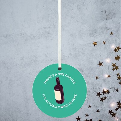 P8146 - 99% Chance Of Wine Alcohol Themed Funny Decorative Bauble Secret Santa Gift Idea