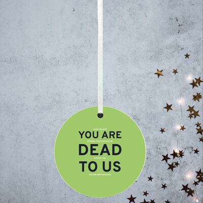 P8155 - Dead To Us Humour Themed Funny Decorative Bauble Secret Santa Gift Idea