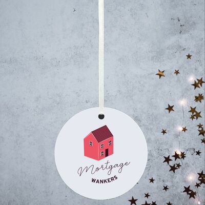 P8177 - Mortgage W*nkers Humour Themed Funny Decorative Bauble Secret Santa Gift Idea