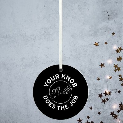 P8194 - Your Kn*b Humour Themed Funny Decorative Bauble Secret Santa Gift Idea