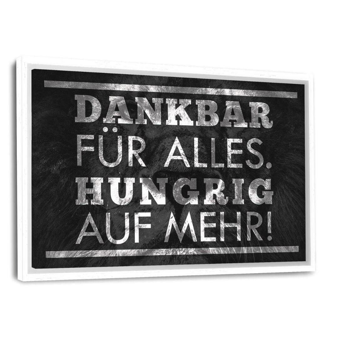 HUNGRIG AUF MEHR! - Leinwandbild mit Schattenfuge
