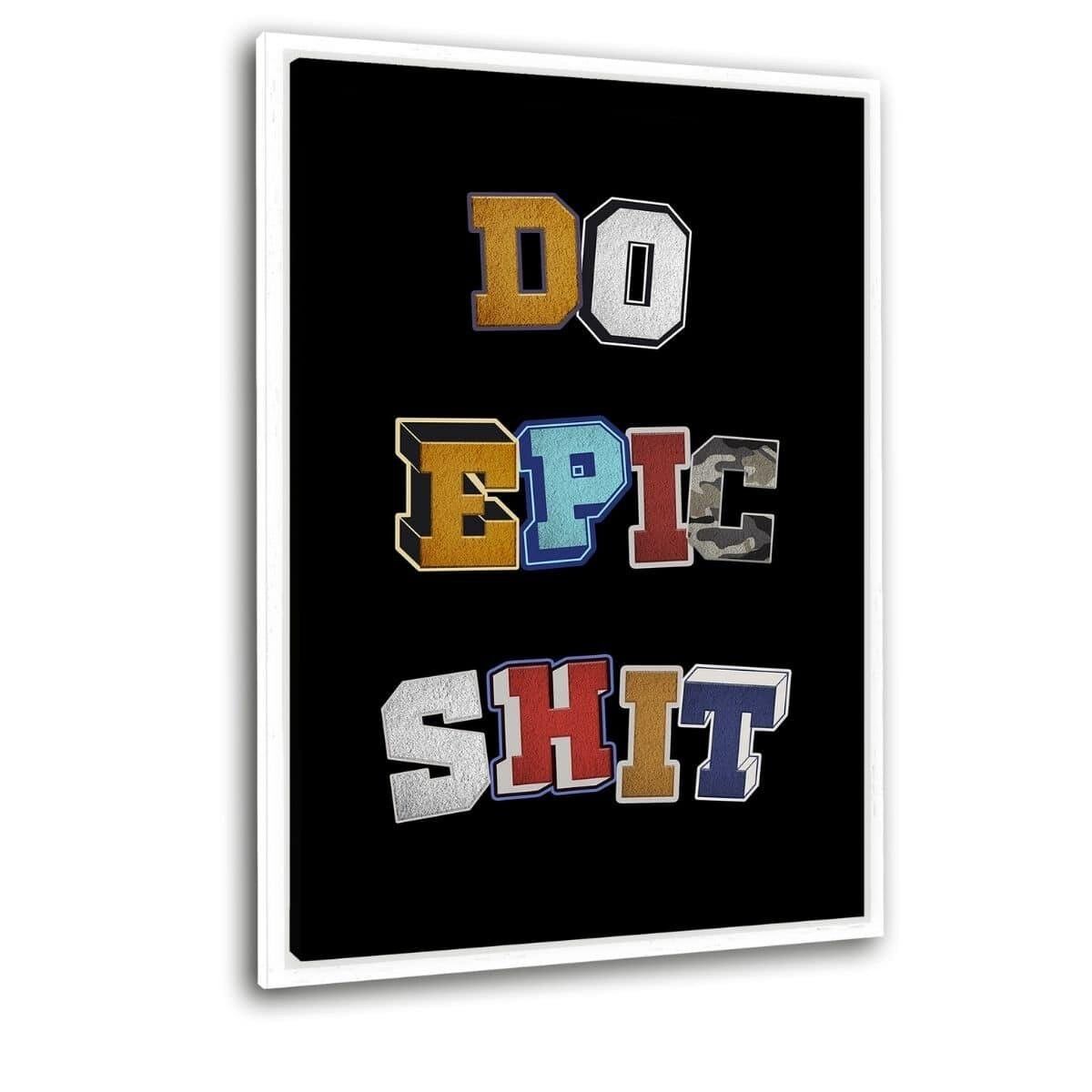 DO EPIC SHIT - Leinwandbild mit Schattenfuge