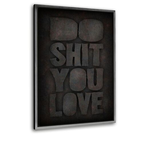 DO SHIT YOU LOVE - Leinwandbild mit Schattenfuge