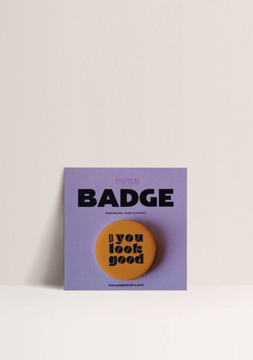 Badges - Hey you look good