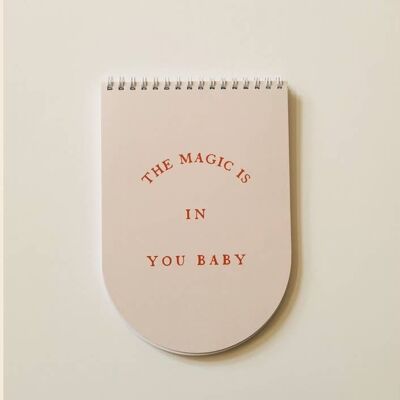 Notebook - The magic is in you Baby