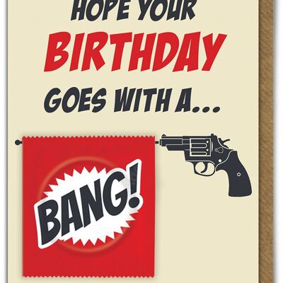 Hope Your Birthday Goes With A Bang Condom Card
