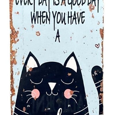 Metal Wall Sign - Every Day Is A Good Day With A Cat