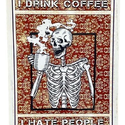 Plaque murale publicitaire en métal - Squelette, c'est ce que je fais, je bois du café, je déteste les gens et je sais des choses