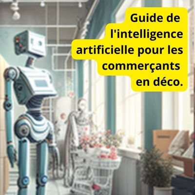 Guide de l'intelligence artificielle pour les commerçants en déco.