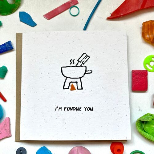 I’m fondue you!