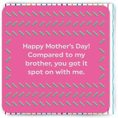 Funny Mother's Day Card - Brother Spot On With Me