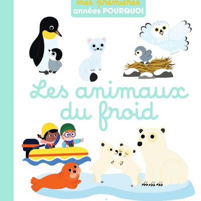 NOUVEAUTÉ - Imagier - Les animaux du froid - Collection « Mes premières années pourquoi »