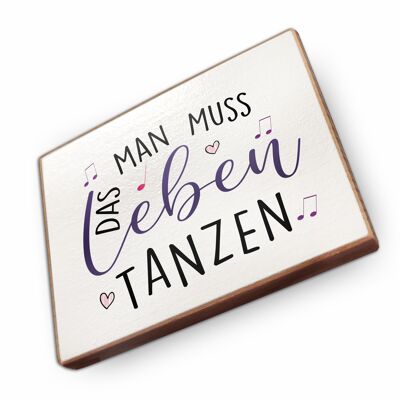 Magnet aus Buchenholz | Man muss das Leben tanzen