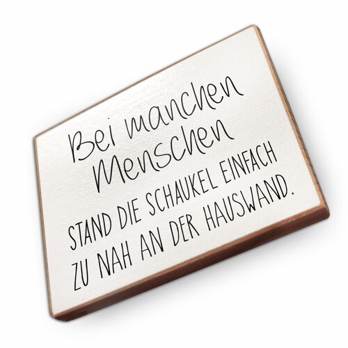 Magnet aus Buchenholz | Bei manchen Menschen stand die Schau