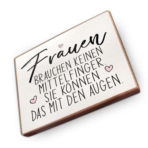 Magnet aus Buchenholz | Frauen brauchen keinen Mittelfinger