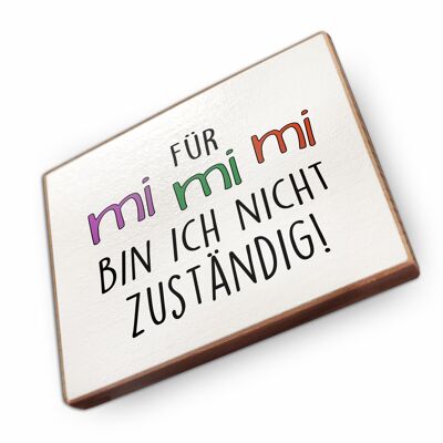 Magnet aus Buchenholz | Für mi mi mi bin ich nicht zuständig