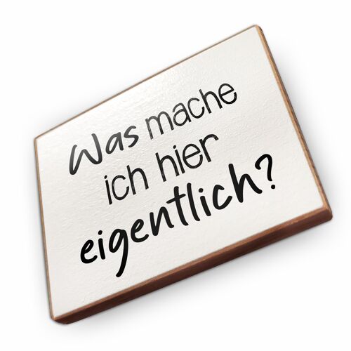 Magnet aus Buchenholz | Was mache ich hier eigentlich