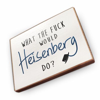 Magnet aus Buchenholz | What the fuck would heisenberg do
