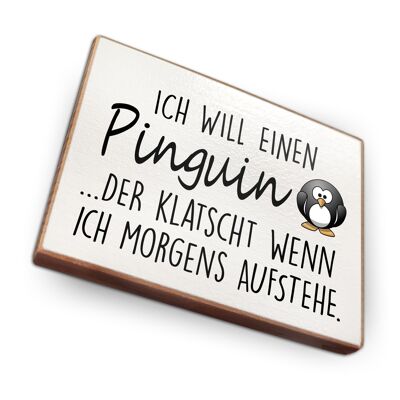 Magnet aus Buchenholz | Ich will einen Pinguin