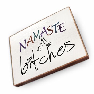 Magnet aus Buchenholz | Namaste bitches