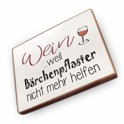 Magnet aus Buchenholz | Wein weil Bärchenpflaster nicht mehr