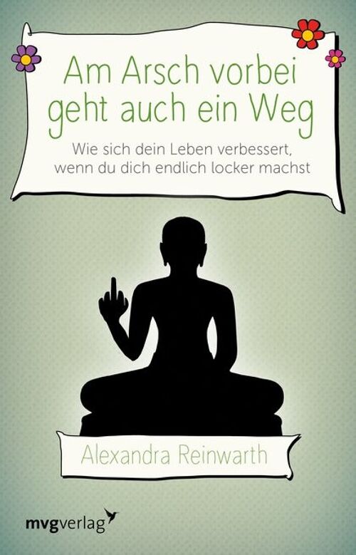 Am Arsch vorbei geht auch ein Weg (Ratgeber, Alltag, Persönliche Entwicklung, Spiegelbestseller, Motivation)