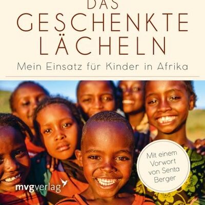 Das geschenkte Lächeln (Sachbuch, Gesellschaft, Biographie, Afrika, Schicksal)