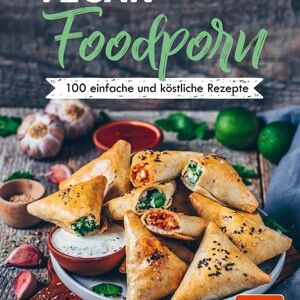 Vegan Foodporn (cuisine, livre de recettes, cuisine, pâtisserie, végétalien, guide, alimentation, véganisme, à base de plantes)