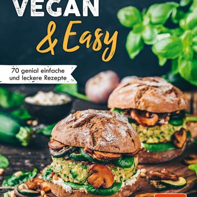 Vegan & Easy (libro de cocina, cocina, repostería, vegano, cocina, guía, veganismo, comida, a base de plantas)