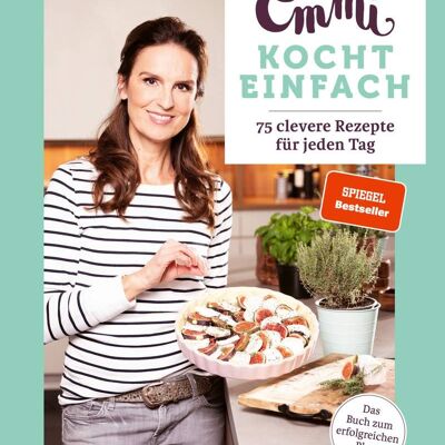 Emmi kocht einfach (Kochbuch, Kochen, Essen, Ratgeber, Küche, Bestseller)