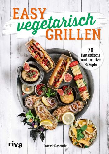 Grillades végétariennes faciles (livre de cuisine, cuisiner, manger, griller, été, recette, gril à gaz) 1