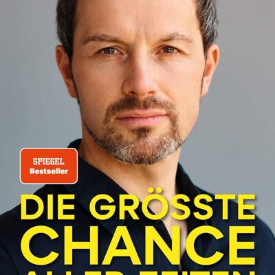 Die größte Chance aller Zeiten (Sachbuch, Wirtschaft, Finanzen, Zeitgeschichte, Gesellschaft)