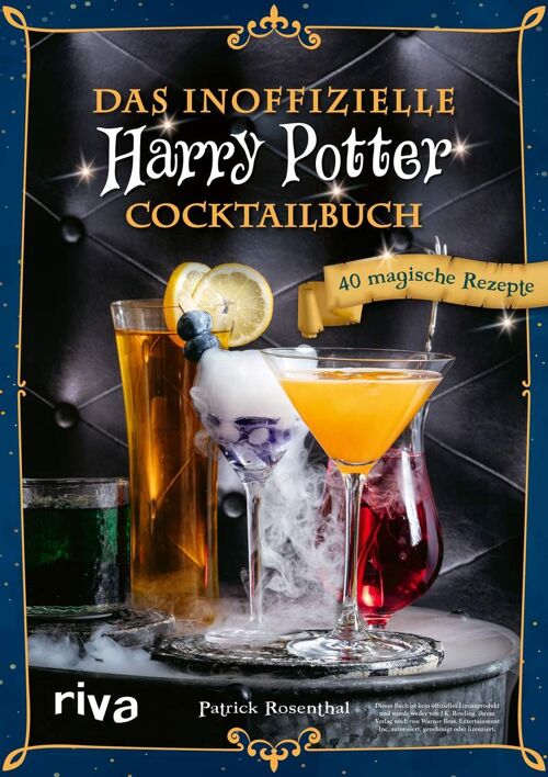 Das inoffizielle Harry-Potter-Cocktailbuch (Kochbuch, Kochen, Trinken,  Alkohol, Rezepte, Getränk)