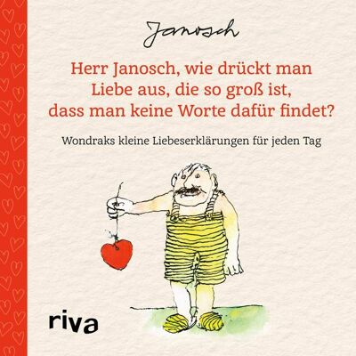 Mr. Janosch, how do you express love that is so great that you cannot find words for it (love, gift, gift book, wondrak)
