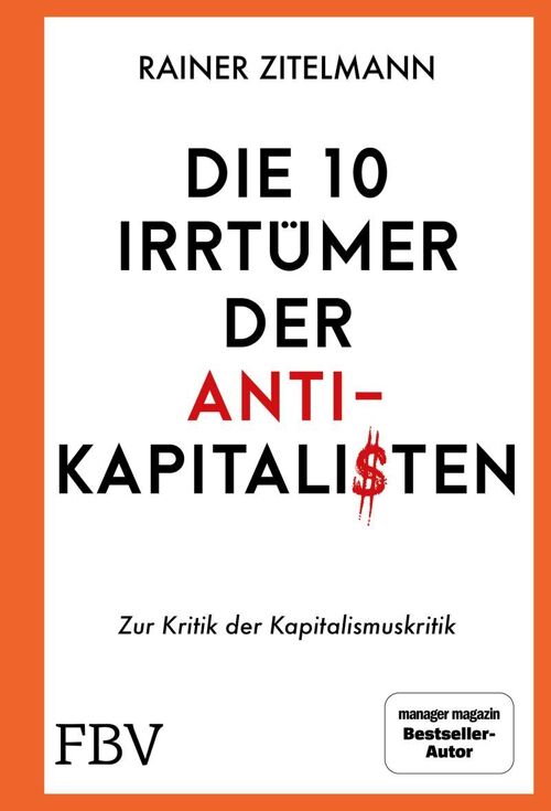 Die 10 Irrtümer der Antikapitalisten (Sachbuch, Wirtschaft, Finanzen, Einkommen, Geld, Kapitalismus)