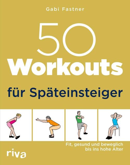 50 Workouts für Späteinsteiger (Sachbuch, Sport, Fitness, Senioren, Alter, Muskeln, Übungen,