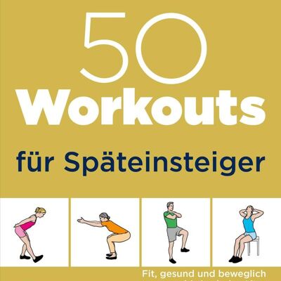 50 workouts for late starters (non-fiction, sports, fitness, seniors, age, muscles, exercises,