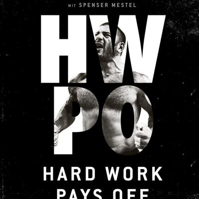 HWPO: Hard work pays off (non-fiction, fitness, nutrition, workout, training, endurance)