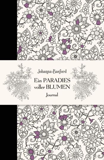 Un paradis plein de fleurs - Journal (carnet de coloriage, journal intime, adulte, créativité, coloriage)