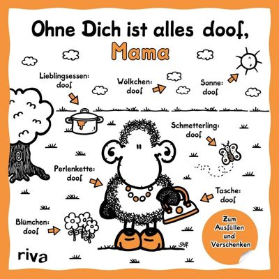 Ohne Dich ist alles doof, Mama (Geschenkbuch, Muttertag, Geschenk, Ausfüllbuch, Liebe, schenken)