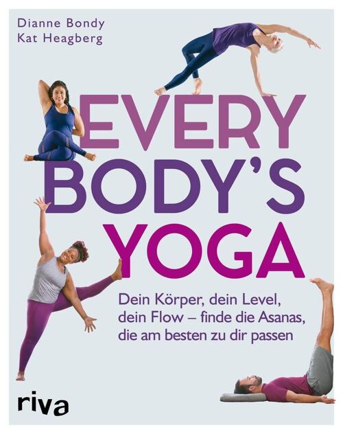 Every Body's Yoga (Ratgeber, Sport, Yoga, Meditation, Achtsamkeit, einfach, gesund, schonend, Fitness, Anfänger