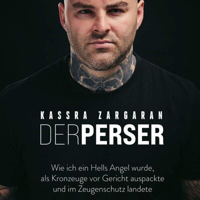 Der Perser (Sachbuch, Kriminalität, True Crime, Organisierte Kriminalität, Biker, Rocker, Wahre Verbrechen, Rockerkrieg, Aussteiger)