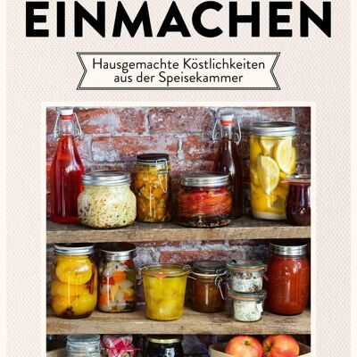 Preserving Easy (cookbook, preserving recipes, preserving jam, preserving fruit, pickling vegetables, preserving food, storage)