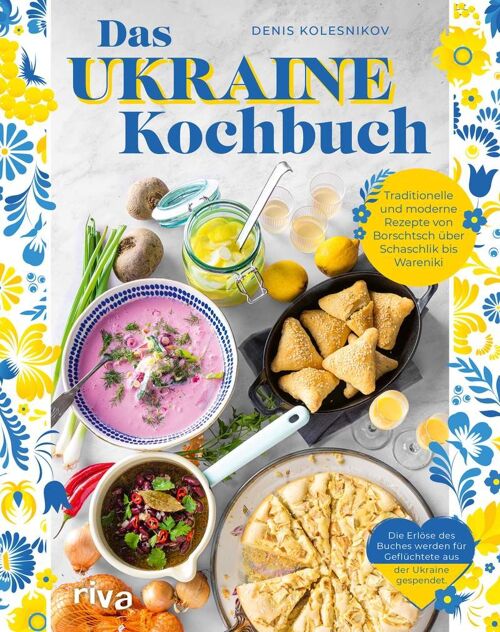 Das Ukraine-Kochbuch (kochen, essen, Kochrezepte, speisen, klassisch, Vorspeise, Tradition, Länderküche)