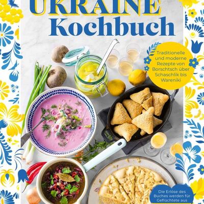 The Ukraine cookbook (cook, eat, recipes, dine, classic, appetizer, tradition, country cuisine)