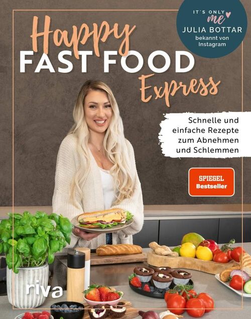 Happy Fast Food – Express ( Kochbuch, Blitzrezepte zum abnehmen, Blitzrezepte gesund, das gesündeste fast food, kochbuch feierabend express)