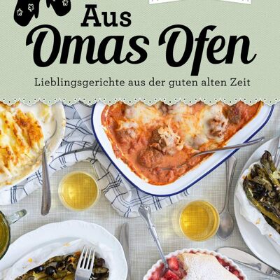 Du four de grand-mère (livre de cuisine, plats au four végétariens, plats au four pour les invités, plats au four, cuisine traditionnelle)